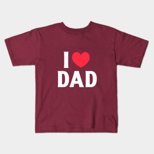 I love dad, I love my dad Kids T-Shirt